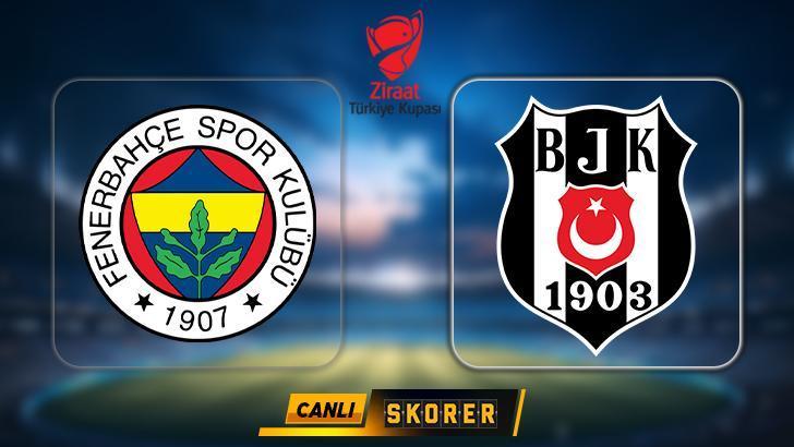 CANLI | Türkiye Kupası’nda Beşiktaş, Fenerbahçe’yi son dakikada mağlup etti