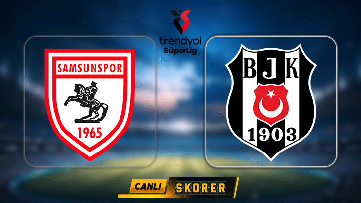 CANLI | Süper Lig’de Beşiktaş, Samsunspor deplasmanında