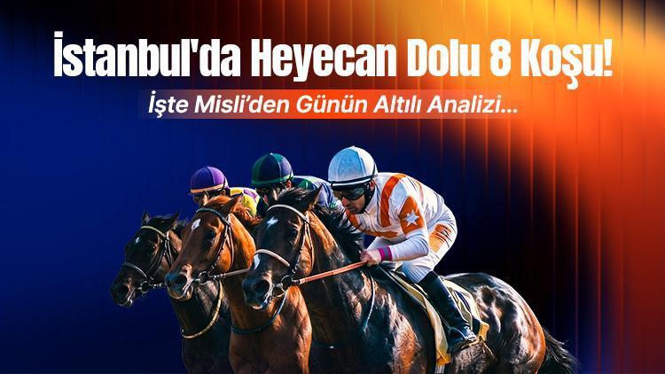 İstanbul’da Heyecan Dolu 8 Koşu! İşte Misli’den Günün Altılı Analizi…